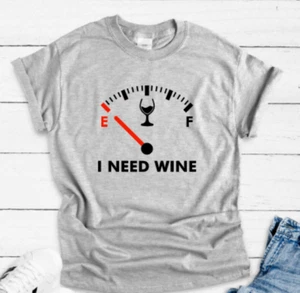 I Need Wine, Fuel Gauge, Gray Unisex Short Sleeve T-shirt - Picture 1 of 2