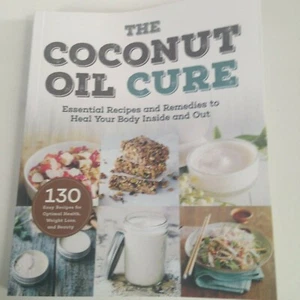NEW! The Coconut Oil Cure Essential 130 Recipes & Remedies to Heal Your Body - Imagen 1 de 11