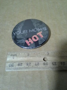 Your Mom's Hot Pinback/Button Pin. VGC - Bild 1 von 10