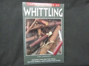 Little Book of Whittling, Chris Lubkemann, Passing Time on the Porch, Trail.... - Imagen 1 de 1