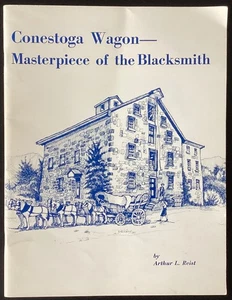 Conestoga Wagon, Masterpiece of the Blacksmith - Arthur L. Reist / Signed - Imagen 1 de 5