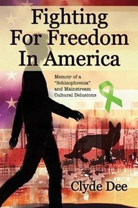 Kampf für die Freiheit in Amerika Clyde Dee 2015 Memoiren Schizophrenie Taschenbuch - Bild 1 von 2