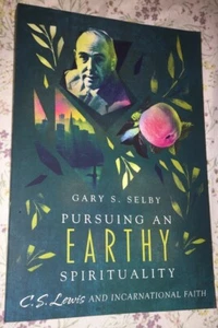 Pursuing an Earthy Spirituality : C. S. Lewis and Incarnational Faith, Paperb... - Picture 1 of 9