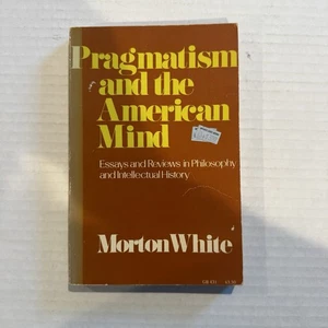Pragmatism and the American Mind : Essays and Reviews in Philosop - Imagen 1 de 4