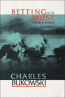 Charles Bukowski Betting On The Muse (Poche)