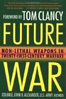 Future War: Non-lethal Weapons in M..., Alexander, John