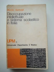 Barbagli Disoccupazione Intellettuale E Sistema Scolastico In Italia Il Mulino - Picture 1 of 1