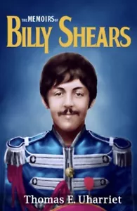 The Memoirs of Billy Shears (The Paul McCartney) Paperback Thomas E. Uharriet - Picture 1 of 5