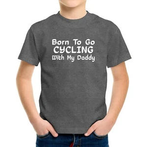 Toddler Kids Youth T-shirt Funny Dad Cycling Born To Go Cycling With My Daddy - Picture 1 of 15