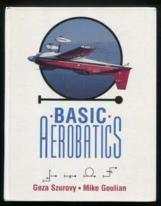Basic Aerobatics by Geza Szurovy, Mike Goulian (1994 HC Aircraft Maneuvers) - Picture 1 of 2