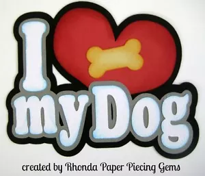 TÍTULO DE PEDAZOS DE PAPEL I LOVE MY DOG BOY para páginas de álbum de recortes prefabricadas de Rhonda - Imagen 1 de 1
