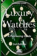 Luxury Watches A Purchasing Guide by Lowe 9783739329116 | Brand New
