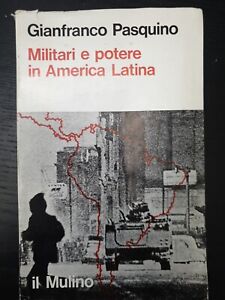 Militari e potere in America latina Gianfranco pasquino il mulino 1974
