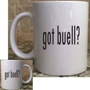 Ceramic Coffee Tea Mug Cup11oz White got buell? funny Great Gift New - Picture 1 of 2