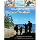 Acadia National Park Eye Of The Whale - Paperback New Graf, Mike/ Leg 2013-05-07