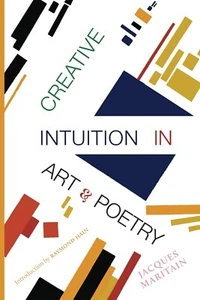 Creative Intuition in Art & Poetry - Jacques Maritain, Inspiration and creation - Picture 1 of 2