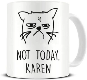 KAREN Mug -Not Today Karen Funny Novelty Tea Coffee Gift Office Cat Woke Gift   - Picture 1 of 3