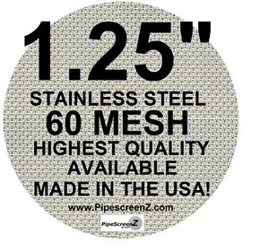 (50+)  1 1/4" STAINLESS STEEL 60 mesh PIPE SCREENS PipescreenZ™ -MADE IN THE USA