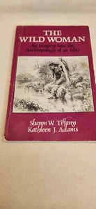 Wild Woman: Inquiry into Anthropology of an Idea by Sharon W. Tiffany SC 1985 - Picture 1 of 3