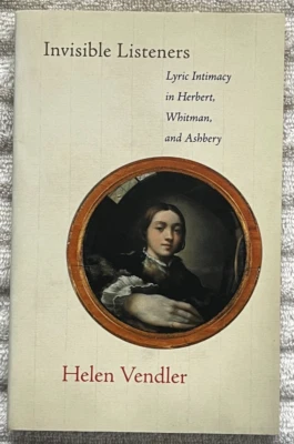 HELEN VENDLER Invisible Listeners * Lyric Intimacy in HERBERT, WHITMAN, ASHBERY - Image 1 of 4
