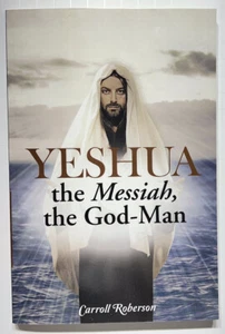 Yeshua, the Messiah, the God-Man by Roberson, Carroll - LIKE NEW - Foto 1 di 4