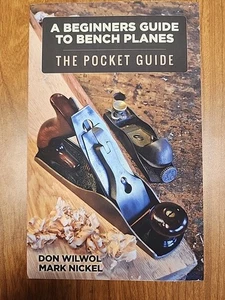 A Beginners Guide to Bench Planes The Pocket Guide Don Wilwol Mark Nickel - Picture 1 of 2