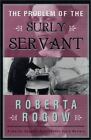 The Problem of the Surly Servant by Rogow, Roberta