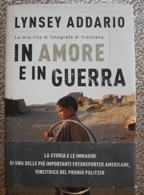 In amore e in guerra. La mia vita di fotografa di frontiera - Lynsey Addario - Immagine 1 di 2