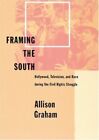 Framing the South: Hollywood, Telev..., schoen, Allison