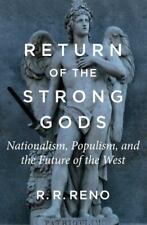 Return of the Strong Gods: Nationalism, Populism, and the Future of the West  Re