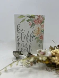Be Still My Soul Block Floral Sign Shelf Sitter P Graham Dunn - Picture 1 of 7