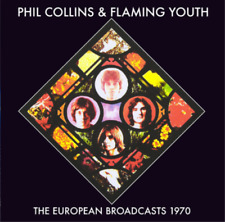 Phil Collins & Flaming Youth The European Broadcasts 1970 (CD) Album (UK IMPORT)