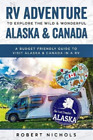 Robert Nichols Rv Adventure To Explore The Wild & Wonderful Alaska & Can (Poche)
