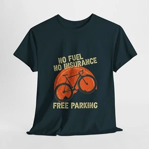 Cycling Bicycle Unisex Heavy Cotton Tee T-Shirt 'No Fuel Free Parking' - Picture 1 of 118