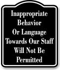 Inappropriate Behavior Language Staff Not PermittedBLACK Aluminum Composite Sign