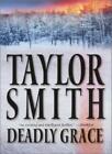 Deadly Grace By Taylor Smith. 9781551669458