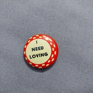 I Need Loving Button 1" Pin Button - Bild 1 von 2