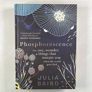 Phosphorescence SIGNED By Julia Baird Hardcover Psychology Self Help Mind Book - Picture 1 of 13