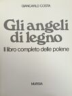 Costa Giancarlo Gli Angeli Di Legno. Il Libro Completo Delle Polene 1980 Mursia