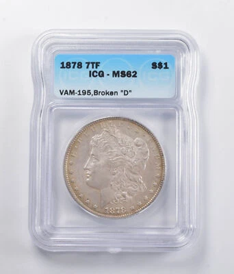 MS62 1878 7TF Morgan Silver Dollar VAM-195 Broken D ICG *5563 - Image 1 of 3