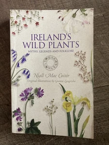 Ireland's Wild Plants : Myths, Legends and Folklore by Niall MacCoitir (2016,... - Foto 1 di 6