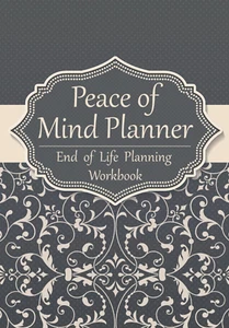 Peace Fo Mind Planner End Of Life Planning Workbook: A Simple Guide for my Fa... - Picture 1 of 2