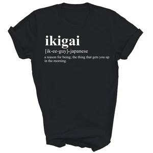 Ikigai Dictionary Definition Japanese Culture Unisex Shirt Gift - Picture 1 of 5