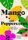 Mango And Peppercorns: A Memoir Of Food, An Unlikely Family, And The American Dr