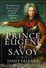 Prince Eugene of Savoy: A Genius for War Against Louis XIV and the Ottoman Empir