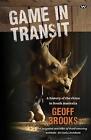 Game in Transit: A History of the Rhino in South Australia by Geoff Brooks (Engl