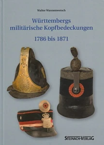 Wannenwetsch: Württembergs militärische Kopfbedeckungen 1786 bis 1871 Handbuch - Bild 1 von 3