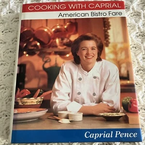 Cooking with Caprial : American Bistro Fare by Caprial Pence (2003, Hardcover) - Picture 1 of 24