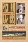 SKULL IN THE ASHES: MURDER, A GOLD RUSH MANHUNT, AND THE By Peter Kaufman *VG+*