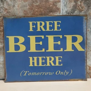 Metal Tin Wall Hanging Free Beer Here Tomorrow Only Distressed Rustic Bar Sign - Picture 1 of 9
